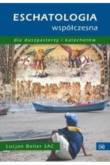 Eschatologia wsp�czesna dla duszpasterzy i kat. - Lucjan Balter Sac