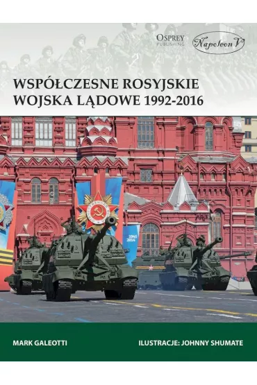 Wsp�czesne rosyjskie wojska l�dowe 1992-2016 - Mark Galeotti