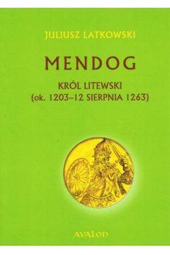 Mendog Krl litewski (ok. 1203 - 12 sierpnia 1263)