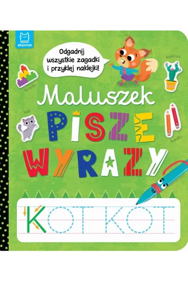 Maluszek pisze wyrazy. Odgadnij zagadki i przyklej naklejki - Anna Podg�rska