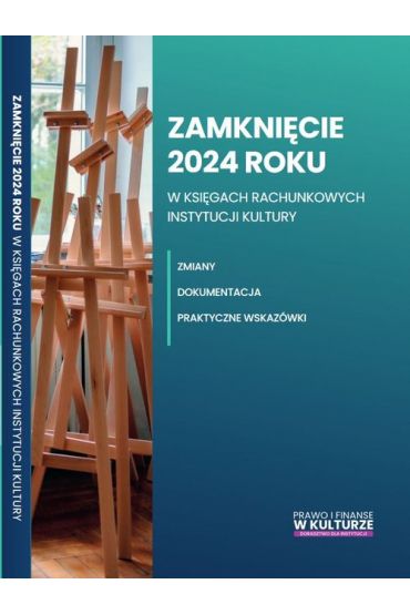 Zamknięcie 2024 roku w księgach rachunkowych instytucji kultury