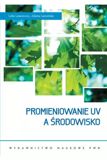 Promieniowanie UV a �rodowisko - Jolanta Latosi�ska, Lidia Latanowicz