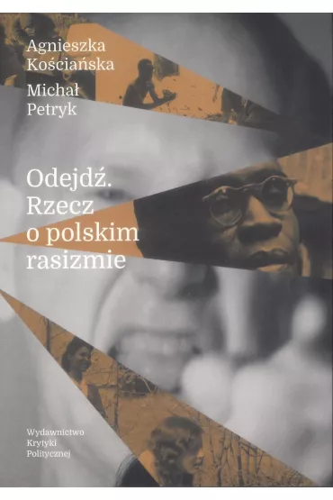 Odejd�. Rzecz o polskim rasizmie - Agnieszka Ko�cia�ska, Micha�  Petryk