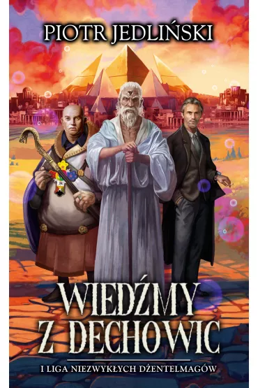 Wied�my z Dechowic i Liga Niezwyk�ych D�entelmag�w - Piotr Jedli�ski