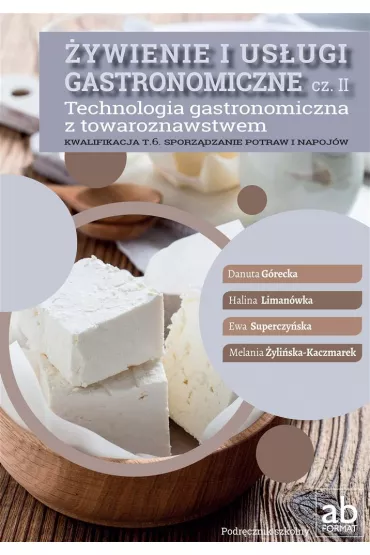 �ywienie i us�ugi gastronomiczne. Cz�� II. Technologia gastronomiczna z towaroznawstwem - Danuta G�recka, Ewa Superczy�ska, Halina Liman�wka, Melania �yli�ska-Kaczmarek