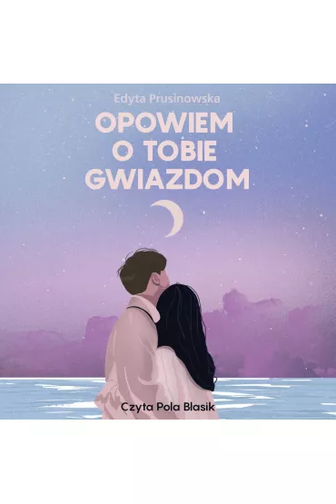 Audiobook Opowiem o tobie gwiazdom mp3 - Edyta Prusinowska