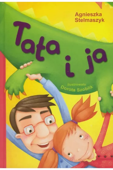 Tata i ja - Agnieszka Stelmaszyk