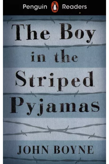 Penguin Readers. Level 4 The Boy in the Striped Pyjamas - John Boyne