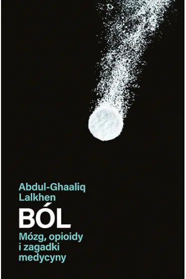 B�l. M�zg, opioidy i zagadki medycyny - Abdul-Ghaaliq Lalkhen