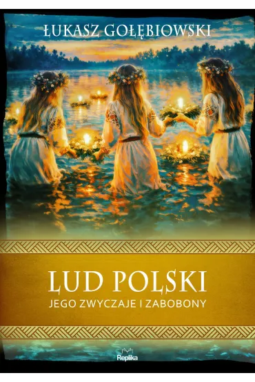 Lud polski, jego zwyczaje i zabobony - �ukasz Go��biowski