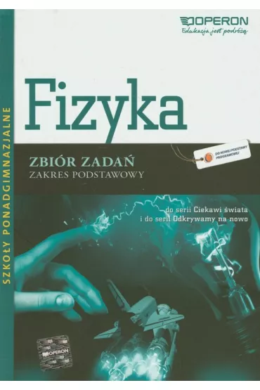 Ciekawi �wiata. Odkrywamy na nowo. Fizyka. Zbi�r zada�. Zakres podstawowy. Szko�y ponadgimnazjalne - Adam Ogaza