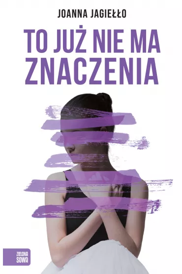 To ju� nie ma znaczenia - Joanna Jagie��o