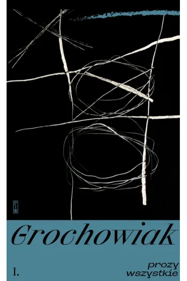 Prozy wszystkie. Powie�ci - Stanis�aw Grochowiak