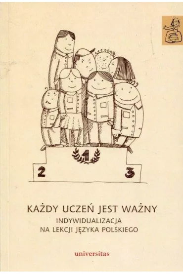 Ka�dy ucze� jest wa�ny. Indywidualizacja na lekcji j�zyka polskiego
