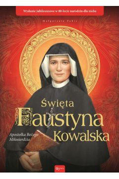 wita Faustyna Kowalska Apostoka Boego Miosierdzia