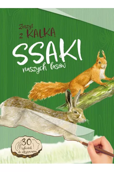 Ssaki naszych las�w. Zeszyt z kalk� - Katarzyna Kopiec-Sekieta
