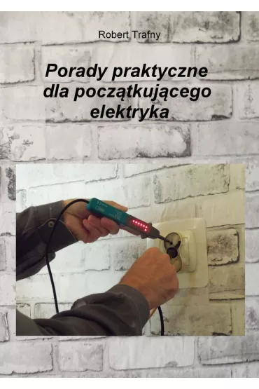 eBook Porady praktyczne dla�pocz�tkuj�cego elektryka mobi epub - Robert  Trafny