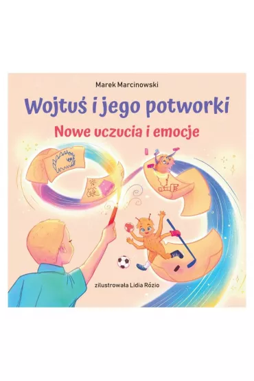 Wojtu� i jego potworki. Nowe uczucia i emocje - Marek Marcinowski