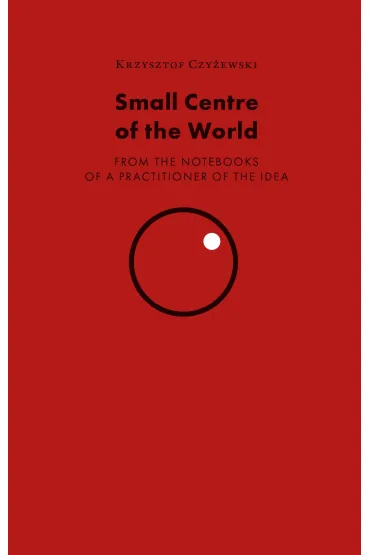 Small Centre of the World - Krzysztof Czy�ewski