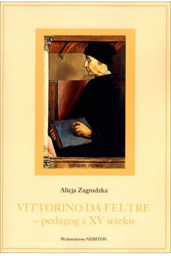 Vittorino da Feltre Pedagog z XV wieku