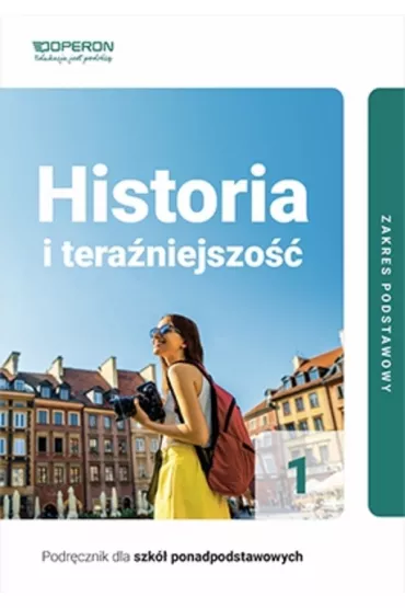 Historia i tera�niejszo�� 1. Podr�cznik dla szk� ponadpodstawowych. Zakres podstawowy - �ukasz Skupny, Beata  Belica