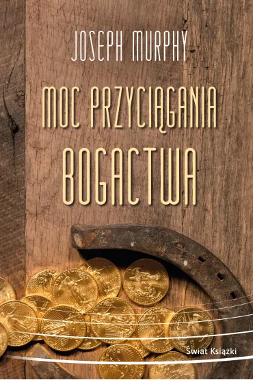 Moc przyci�gania bogactwa - Joseph Murphy