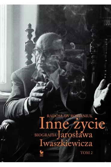 Inne �ycie. Biografia Jaros�awa Iwaszkiewicza. Tom 2 - Rados�aw Romaniuk