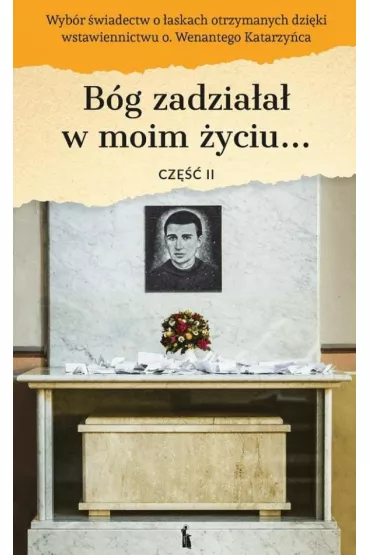 B�g zadzia�a� w moim �yciu.. cz.2 - Edward  Staniukiewicz
