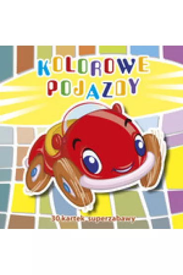 30 kartek superzabawy. Kolorowe pojazdy