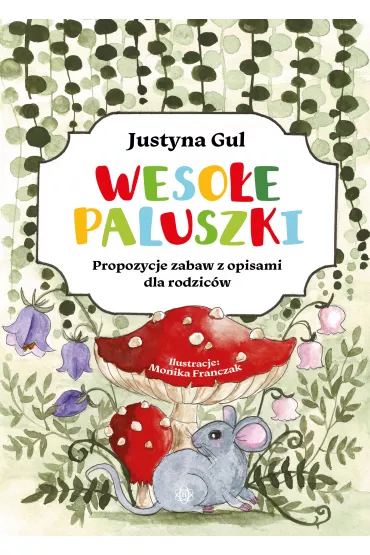 Weso�e paluszki. Propozycje zabaw z opisami dla rodzic�w - Justyna Gul