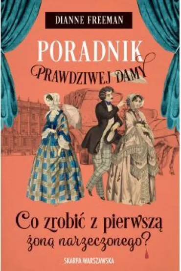Poradnik prawdziwej damy. Co zrobi� z pierwsz� �on� narzeczonego? - Dianne Freeman