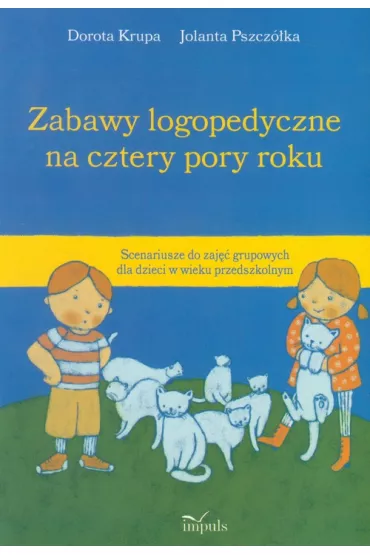 Zabawy logopedyczne na cztery pory roku - Joanna Krupa, Jolanta Pszcz�ka