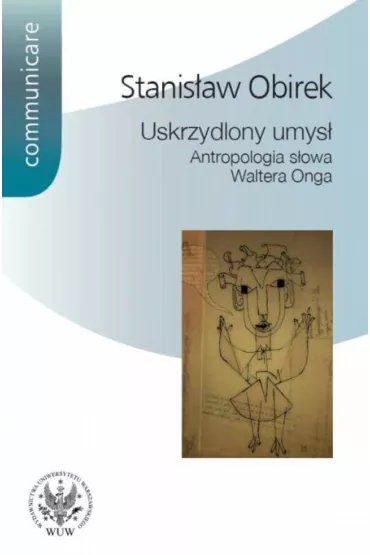 Uskrzydlony umys� Antropologia s�owa Waltera Onga - Stanis�aw Obirek