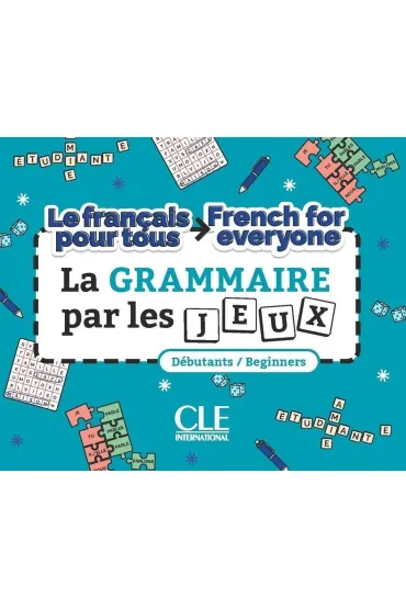 La grammaire par les jeux - Jouannin Annelise, Xavier  Lemerle