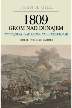 Wagram i Znojmo. 1809 Grom nad Dunajem. Tom 3