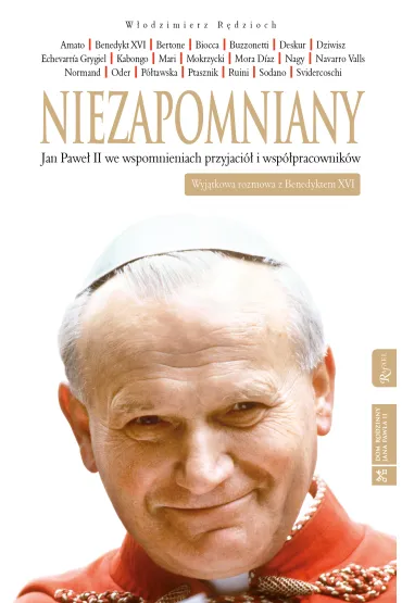 Niezapomniany. Jan Pawe� II we wspomnieniach przyjaci� i wsp�pracownik�w - Wojciech R�dzioch, W�odzimierz R�dzioch