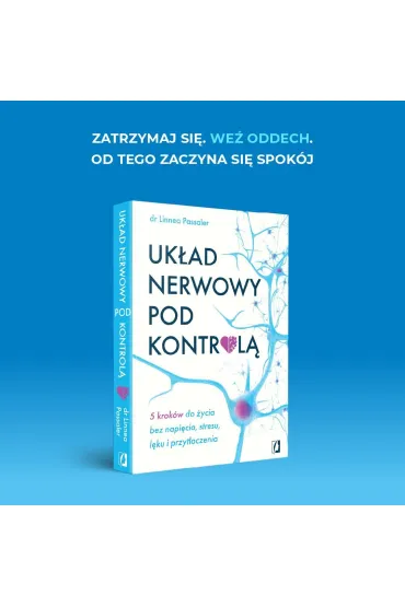 Uk�ad nerwowy pod kontrol�. 5 krok�w do �ycia bez napi�cia, stresu, l�ku i przyt�oczenia - Linnea Passaler