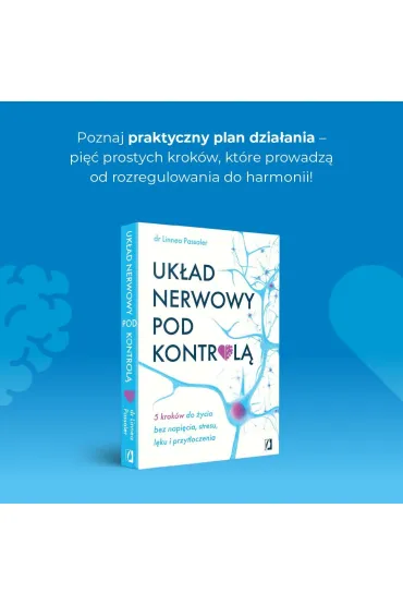 Uk�ad nerwowy pod kontrol�. 5 krok�w do �ycia bez napi�cia, stresu, l�ku i przyt�oczenia - Linnea Passaler