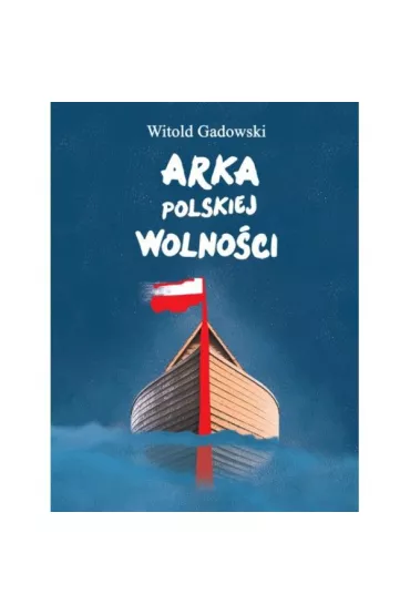 Arka polskiej wolno�ci - Witold Gadowski