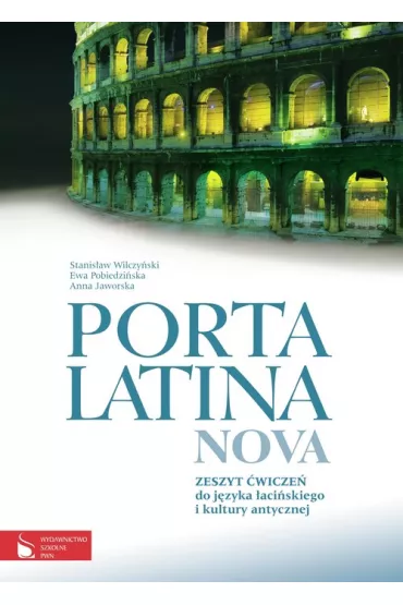 Porta Latina nova. Zeszyt �wicze� do j�zyka �aci�skiego i kultury antycznej - Anna Jaworska, Ewa Pobiedzi�ska, Stanis�aw Wilczy�ski