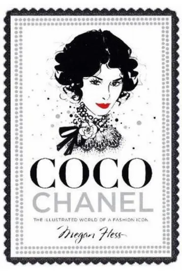 Coco Chanel. The Illustrated World of a Fashion Icon - Megan Hess