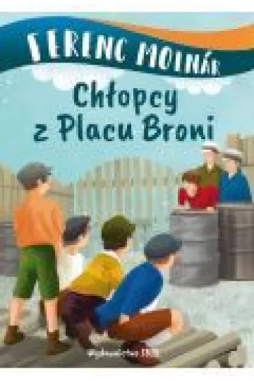 Ch�opcy z Placu Broni - Ferenc Molnar