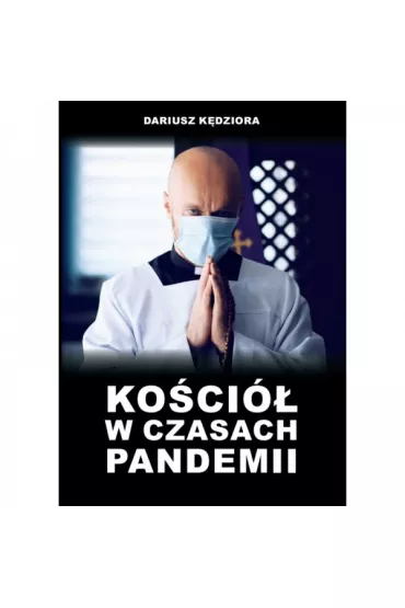 Ko�ci� w czasach pandemii - Dariusz  K�dziora