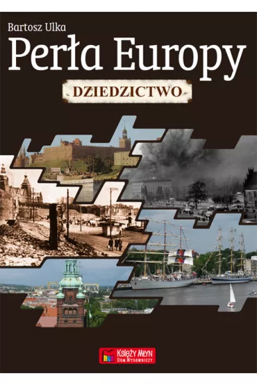 Per�a Europy. Dziedzictwo - Bartosz Ulka