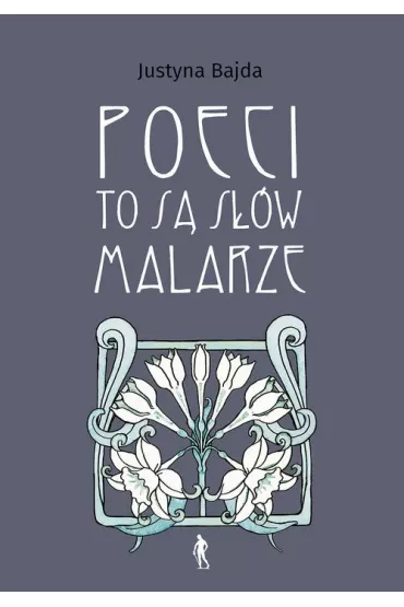 Poeci to s sw malarze - Justyna Bajda