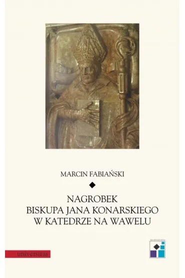 Nagrobek biskupa Jana Konarskiego w katedrze na Wawelu. - Marcin Fabja�ski
