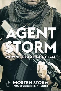 Agent Storm We wntrzu Al-Kaidy i CIA Morten Storm, Paul Cruickshank, Tim Lister (oprawa mikka)