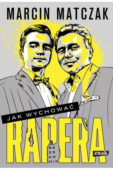 eBook Jak wychowa rapera. Bezradnik mobi epub - Marcin Matczak
