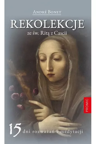 Rekolekcje ze �w. Rit� z Cascii - Andre Bonet