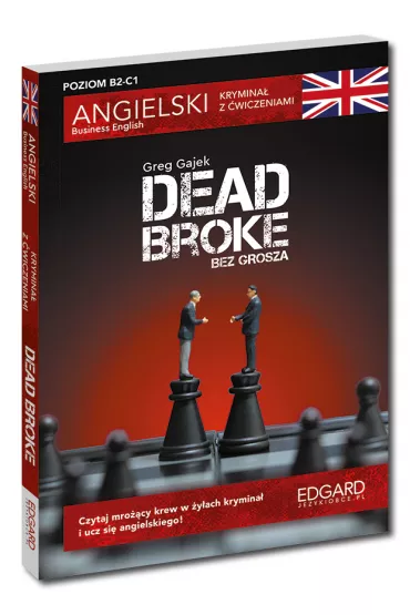 Dead Broke / Bez grosza. Angielski krymina� z �wiczeniami.. Krymina� z �wiczeniami - Greg Gajek